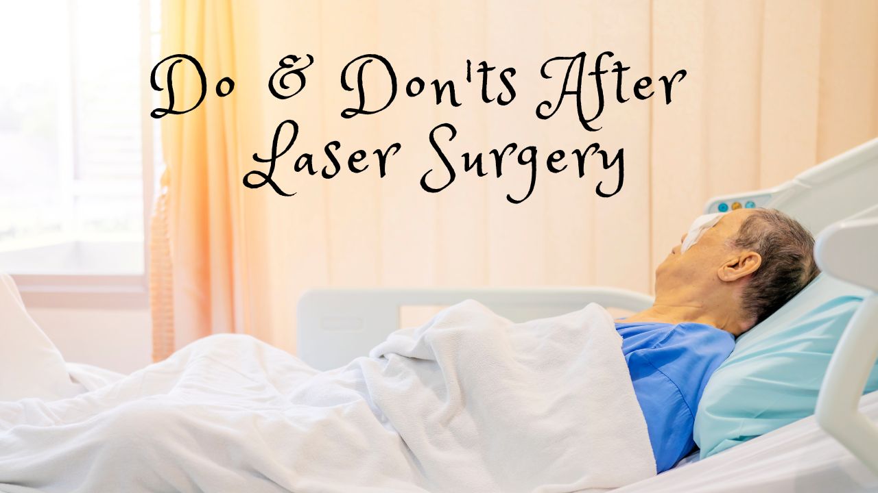 Do & Don'ts After laser Surgery