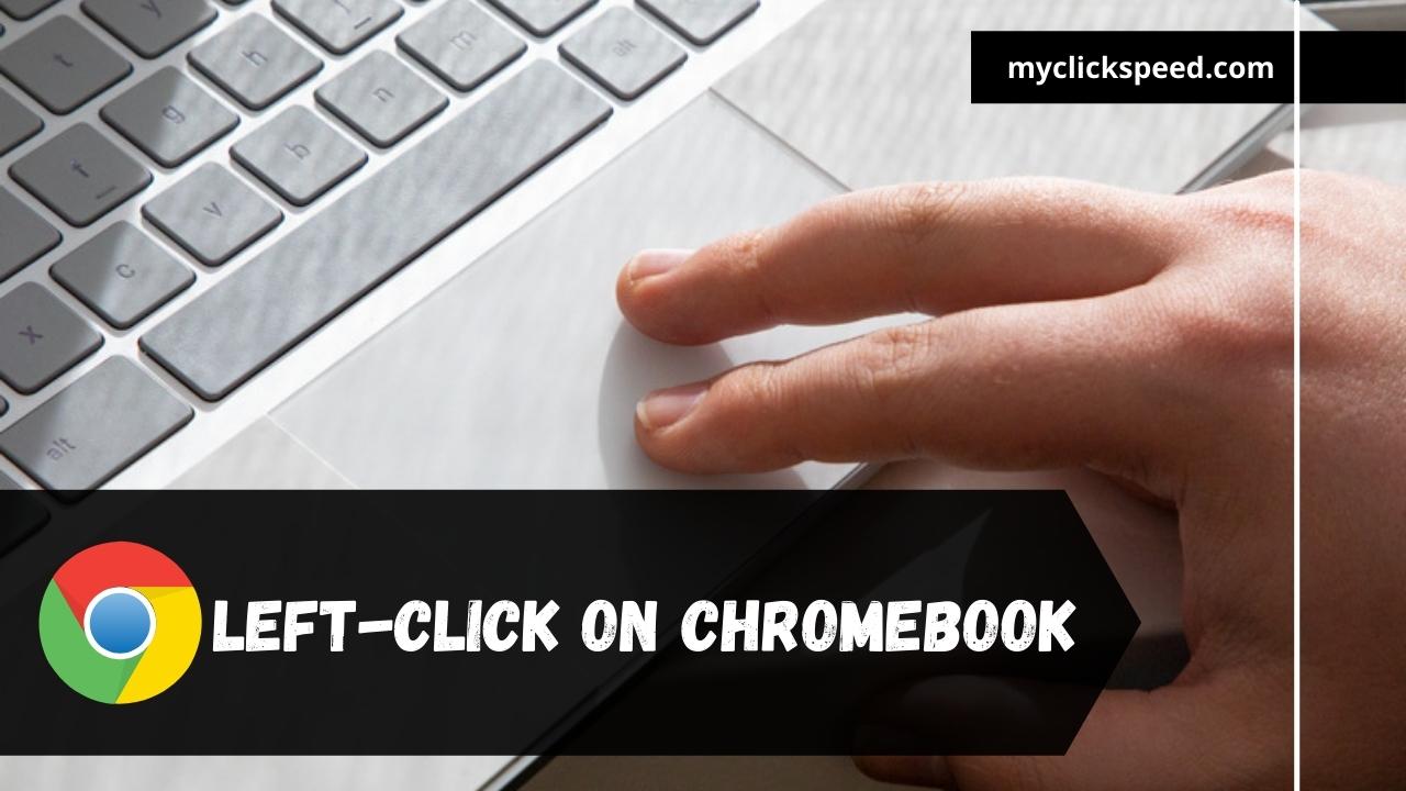 How to Left-Click on Chromebook